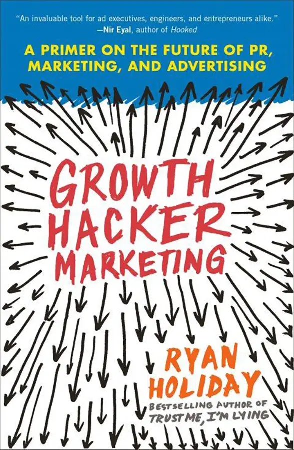 Growth Hacker Marketing by Ryan Holiday